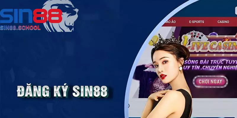 Đăng ký chơi tại Sin88 để nhận được nhiều ưu đãi